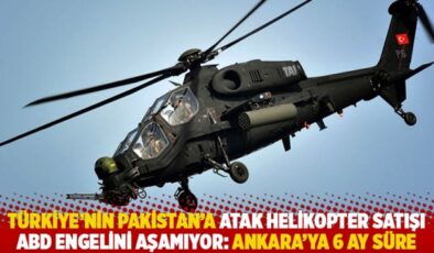 Türkiye’nin Pakistan’a ATAK helikopter satışı ABD engelini aşamıyor: Ankara’ya 6 ay süre