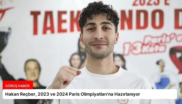 Hakan Reçber, 2023 ve 2024 Paris Olimpiyatları’na Hazırlanıyor