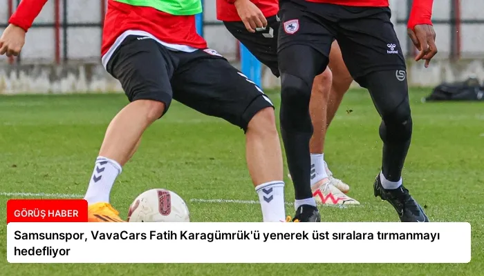 Samsunspor, VavaCars Fatih Karagümrük’ü yenerek üst sıralara tırmanmayı hedefliyor