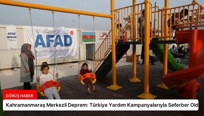 Kahramanmaraş Merkezli Deprem: Türkiye Yardım Kampanyalarıyla Seferber Oldu