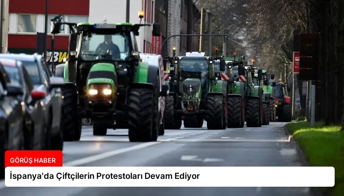 İspanya’da Çiftçilerin Protestoları Devam Ediyor