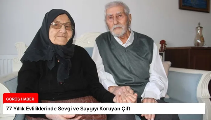 77 Yıllık Evliliklerinde Sevgi ve Saygıyı Koruyan Çift