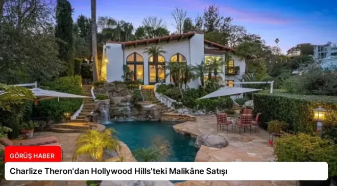 Charlize Theron’dan Hollywood Hills’teki Malikâne Satışı