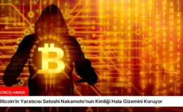 Bitcoin’in Yaratıcısı Satoshi Nakamoto’nun Kimliği Hala Gizemini Koruyor