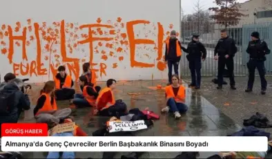 Almanya’da Genç Çevreciler Berlin Başbakanlık Binasını Boyadı