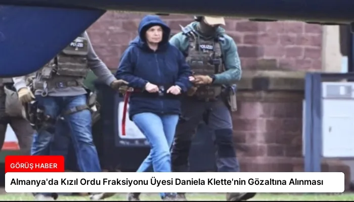 Almanya’da Kızıl Ordu Fraksiyonu Üyesi Daniela Klette’nin Gözaltına Alınması
