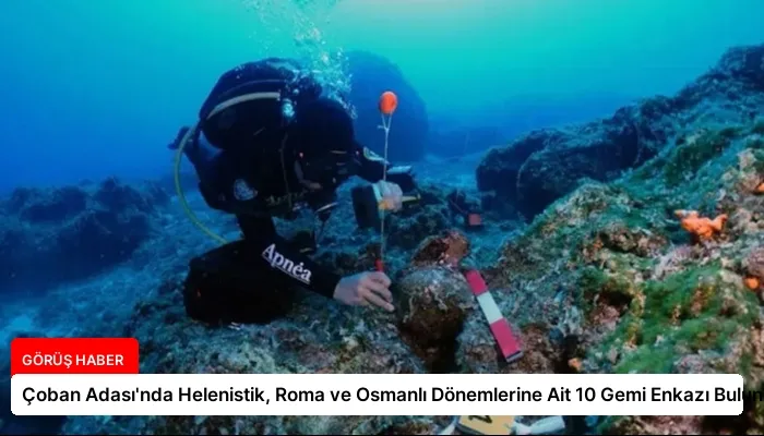 Çoban Adası’nda Helenistik, Roma ve Osmanlı Dönemlerine Ait 10 Gemi Enkazı Bulundu