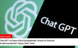 Chat GPT ve İnsan Gücü Karşılaştırıldı: İsveçli ve İsviçreli Araştırmacılardan Yapay Zeka Testi