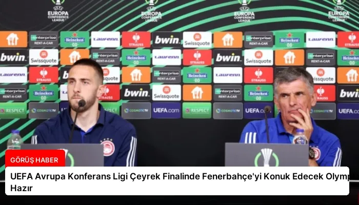 UEFA Avrupa Konferans Ligi Çeyrek Finalinde Fenerbahçe’yi Konuk Edecek Olympiakos Hazır