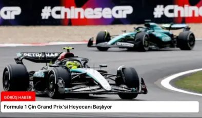 Formula 1 Çin Grand Prix’si Heyecanı Başlıyor