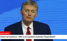 Peskov’tan Açıklama: “ABD ve Avrupalıların Eylemleri Öngörülebilir”