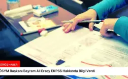 ÖSYM Başkanı Bayram Ali Ersoy EKPSS Hakkında Bilgi Verdi