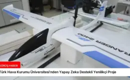 Türk Hava Kurumu Üniversitesi’nden Yapay Zeka Destekli Yenilikçi Proje