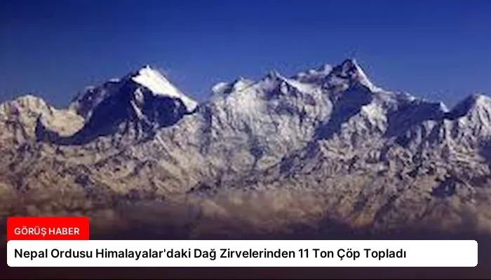 Nepal Ordusu Himalayalar’daki Dağ Zirvelerinden 11 Ton Çöp Topladı