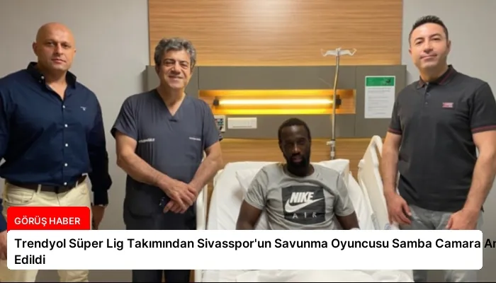 Trendyol Süper Lig Takımından Sivasspor’un Savunma Oyuncusu Samba Camara Ameliyat Edildi