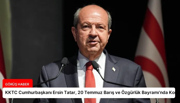 KKTC Cumhurbaşkanı Ersin Tatar, 20 Temmuz Barış ve Özgürlük Bayramı’nda Konuştu