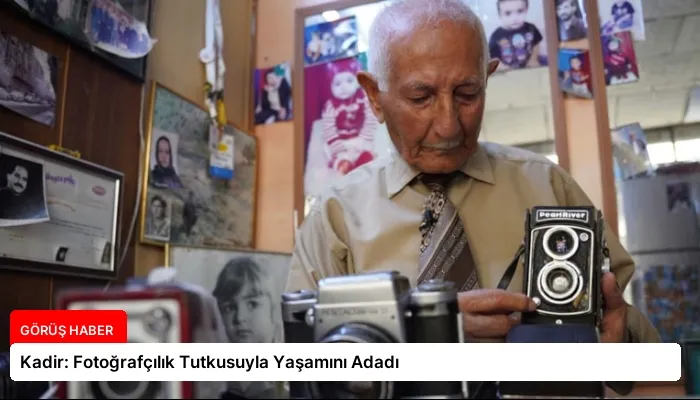 Kadir: Fotoğrafçılık Tutkusuyla Yaşamını Adadı