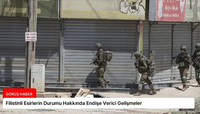 Filistinli Esirlerin Durumu Hakkında Endişe Verici Gelişmeler