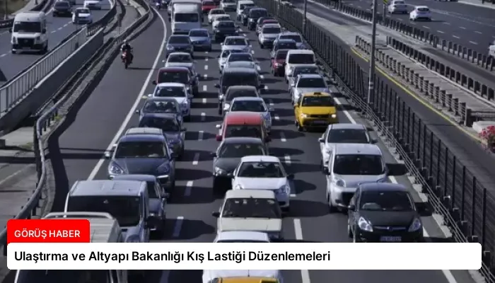 Ulaştırma ve Altyapı Bakanlığı Kış Lastiği Düzenlemeleri