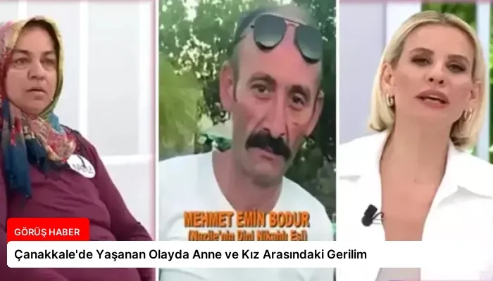 Çanakkale’de Yaşanan Olayda Anne ve Kız Arasındaki Gerilim