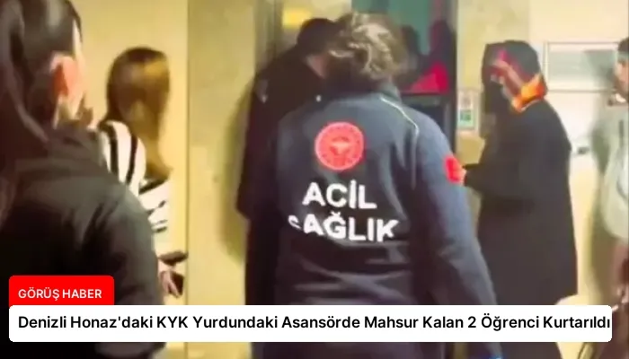 Denizli Honaz’daki KYK Yurdundaki Asansörde Mahsur Kalan 2 Öğrenci Kurtarıldı