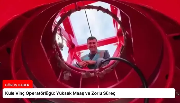 Kule Vinç Operatörlüğü: Yüksek Maaş ve Zorlu Süreç