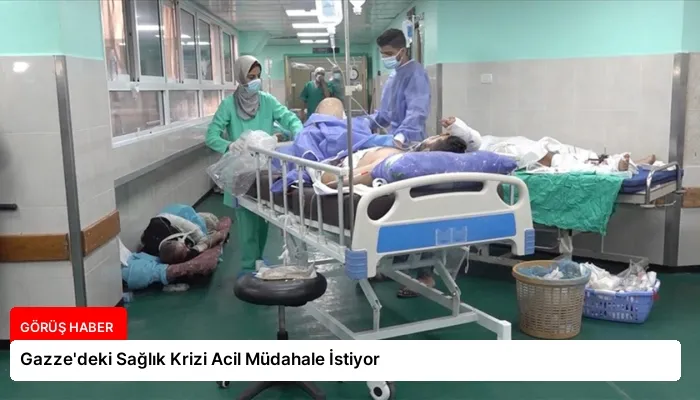 Gazze’deki Sağlık Krizi Acil Müdahale İstiyor
