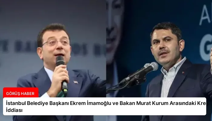 İstanbul Belediye Başkanı Ekrem İmamoğlu ve Bakan Murat Kurum Arasındaki Kreş İddiası