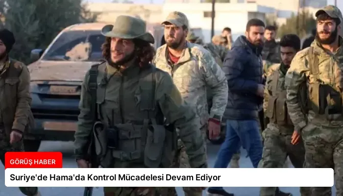 Suriye’de Hama’da Kontrol Mücadelesi Devam Ediyor