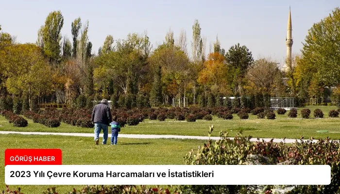 2023 Yılı Çevre Koruma Harcamaları ve İstatistikleri