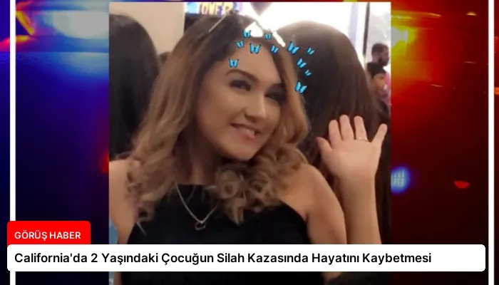 California’da 2 Yaşındaki Çocuğun Silah Kazasında Hayatını Kaybetmesi