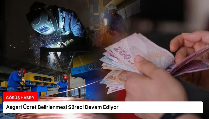 Asgari Ücret Belirlenmesi Süreci Devam Ediyor