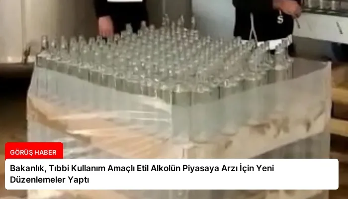 Bakanlık, Tıbbi Kullanım Amaçlı Etil Alkolün Piyasaya Arzı İçin Yeni Düzenlemeler Yaptı