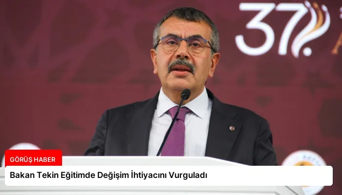 Bakan Tekin Eğitimde Değişim İhtiyacını Vurguladı
