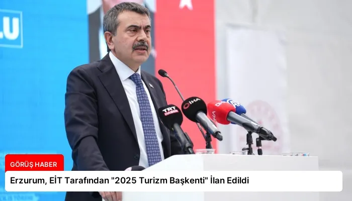 Erzurum, EİT Tarafından “2025 Turizm Başkenti” İlan Edildi