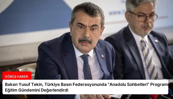 Bakan Yusuf Tekin, Türkiye Basın Federasyonunda “Anadolu Sohbetleri” Programında Eğitim Gündemini Değerlendirdi