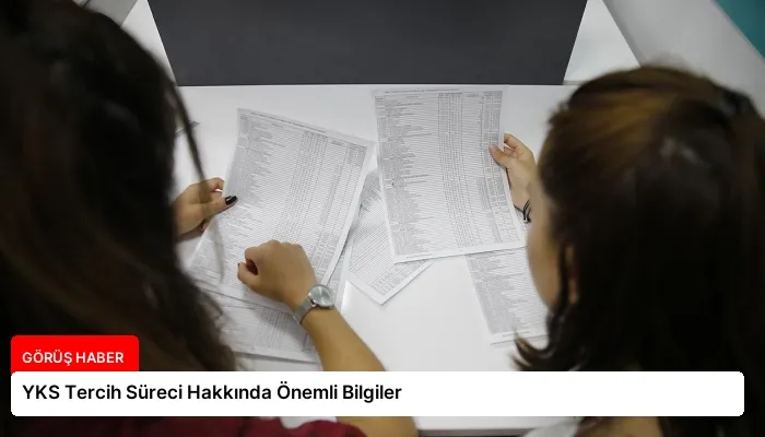 YKS Tercih Süreci Hakkında Önemli Bilgiler