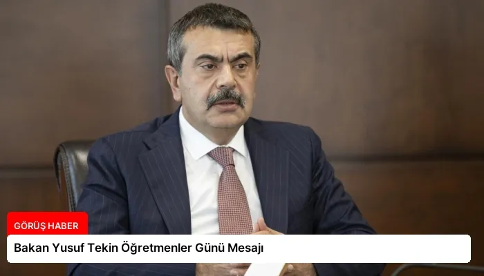 Bakan Yusuf Tekin Öğretmenler Günü Mesajı