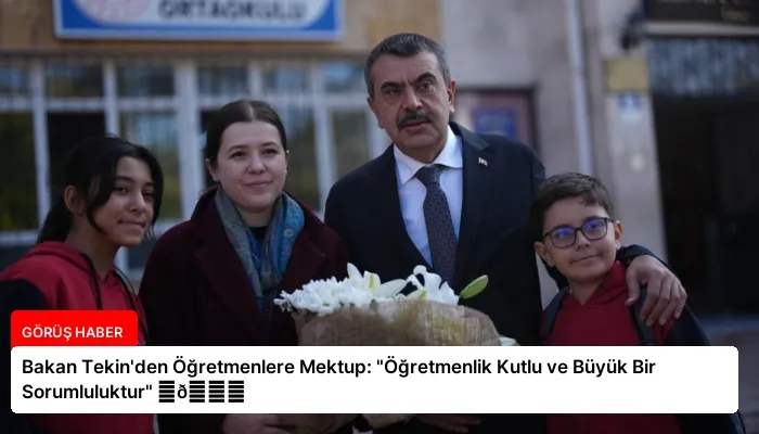 Bakan Tekin’den Öğretmenlere Mektup: “Öğretmenlik Kutlu ve Büyük Bir Sorumluluktur” ⏬👇