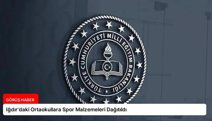 Iğdır’daki Ortaokullara Spor Malzemeleri Dağıtıldı