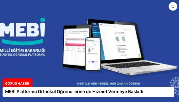 MEBİ Platformu Ortaokul Öğrencilerine de Hizmet Vermeye Başladı