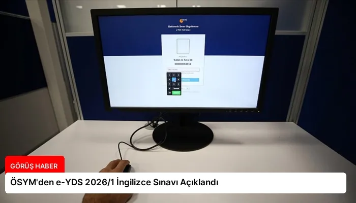 ÖSYM’den e-YDS 2026/1 İngilizce Sınavı Açıklandı