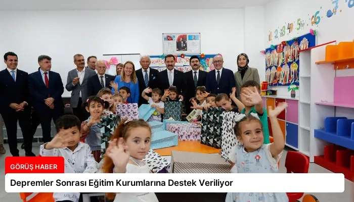Depremler Sonrası Eğitim Kurumlarına Destek Veriliyor