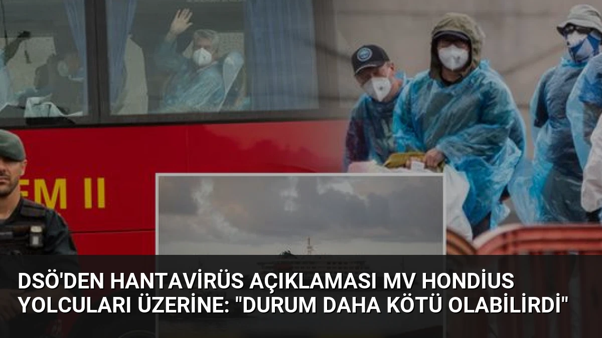 DSÖ’den Hantavirüs Açıklaması MV Hondius Yolcuları Üzerine: “Durum Daha Kötü Olabilirdi”