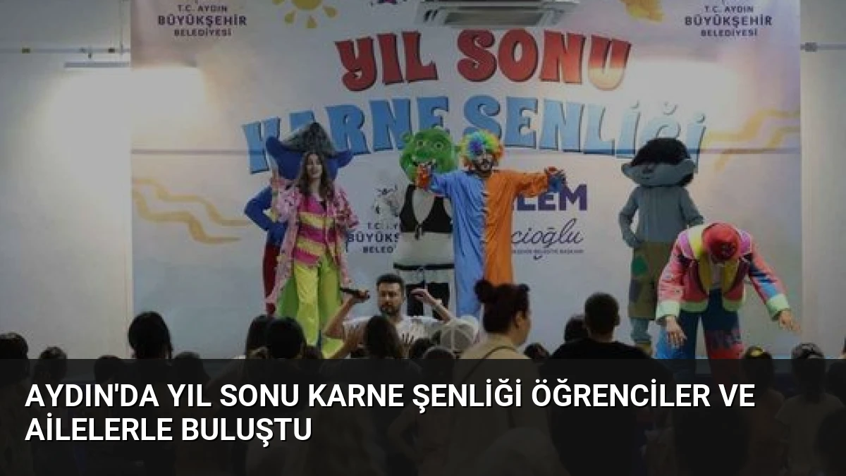 Aydın’da Yıl Sonu Karne Şenliği Öğrenciler ve Ailelerle Buluştu