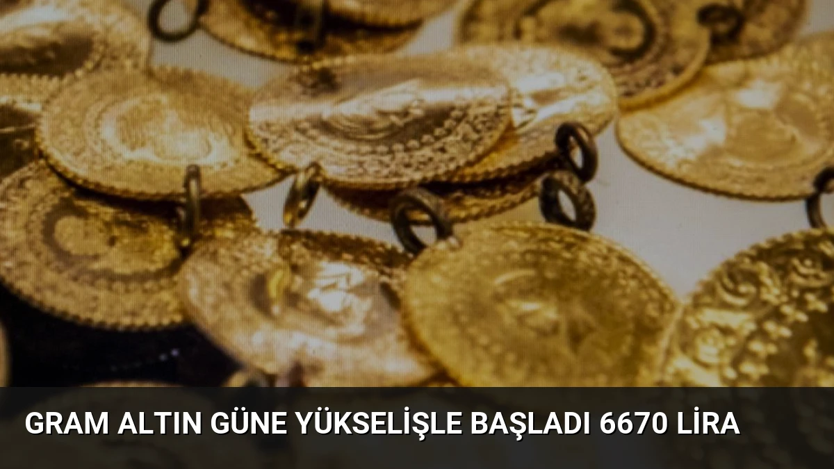Gram Altın Güne Yükselişle Başladı 6670 Lira