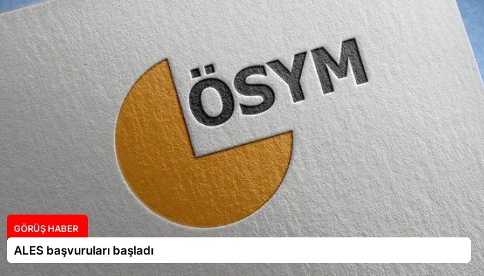 ALES başvuruları başladı