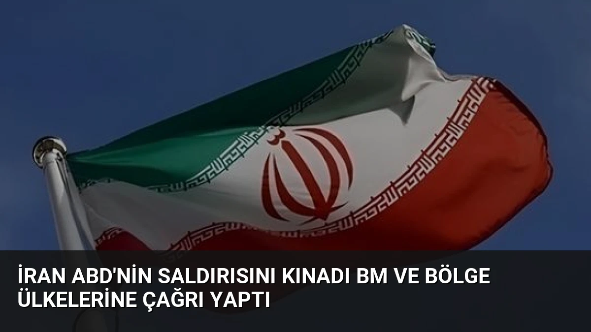 İran ABD’nin Saldırısını Kınadı BM ve Bölge Ülkelerine Çağrı Yaptı