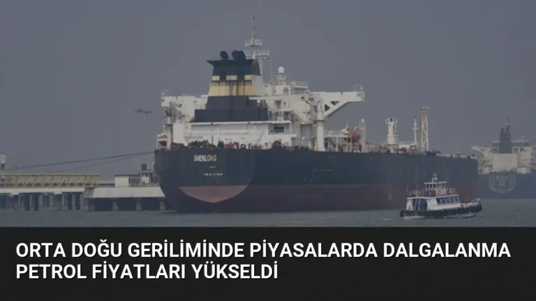 Orta Doğu Geriliminde Piyasalarda Dalgalanma Petrol Fiyatları Yükseldi