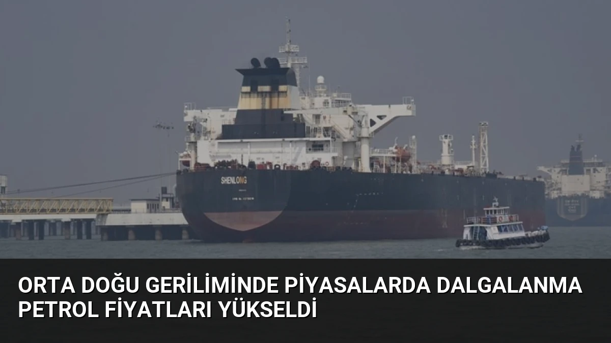 Orta Doğu Geriliminde Piyasalarda Dalgalanma Petrol Fiyatları Yükseldi
